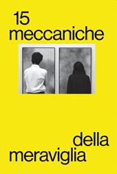Meccaniche della Meraviglia. Vol. 15: Giorgio Bertelli. Silvia Infranco. Medhat Shafik. Agostino Perrini. Angelica Consoli. Valdi Spagnulo.