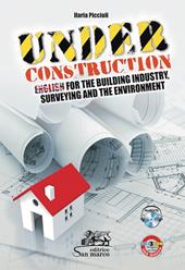 Under construction. English for the building industry, surveying and the environment. Con CD Audio. Con espansione online