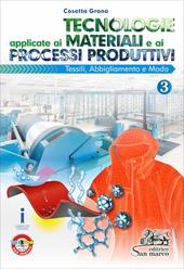 Tecnologie applicate ai materiali e ai processi produttivi. e professionali. Con e-book. Con espansione online. Vol. 3: Tessili abbigliamento e moda