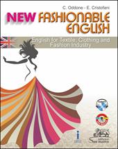 New fashionable English. English for textile, clothing, and fashion industry. e professionali. Ediz. bilingue. Con CD Audio