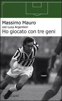 Ho giocato con tre geni - Massimo Mauro, Luca Argentieri - Libro Dalai Editore 2001, I Nani | Libraccio.it