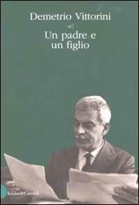 Un padre e un figlio - Demetrio Vittorini - Libro Dalai Editore 2002, Storie della storia d'Italia | Libraccio.it