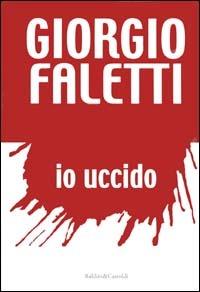 Io uccido - Giorgio Faletti - Libro Dalai Editore 2002, Romanzi e racconti | Libraccio.it