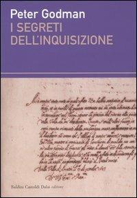 I segreti dell'Inquisizione - Peter Godman - Libro Dalai Editore 2004, I saggi | Libraccio.it