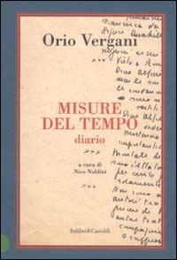 Misure del tempo. Diario - Orio Vergani - Libro Dalai Editore 2003, Storie della storia d'Italia | Libraccio.it