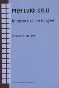 Impresa e classi dirigenti - Pier Luigi Celli - Libro Dalai Editore 2004, Economia e management | Libraccio.it