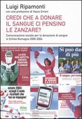 Credi che a donare il sangue ci pensino le zanzare? Comunicazione sociale per la donazione di sangue in Emilia Romagna 2000-2004