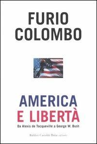 America e libertà. Da Alexis de Tocqueville a George W. Bush - Furio Colombo - Libro Dalai Editore 2005, I saggi | Libraccio.it