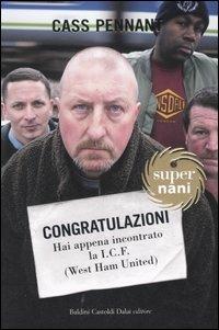 Congratulazioni. Hai appena incontrato la I.C.F. (West Ham United) - Cass Pennant - Libro Dalai Editore 2006, Super Nani | Libraccio.it