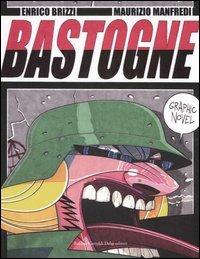 Bastogne - Enrico Brizzi, Maurizio Manfredi - Libro Dalai Editore 2006 | Libraccio.it