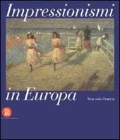 Impressionismi in Europa. Non solo in Francia. Ediz. italiana e inglese