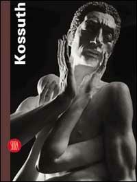 Kossuth. Wolfgang Alexander Kossuth 1982-2002 - Michael Engelhard, Vittorio Sgarbi, Mario De Micheli - Libro Skira 2002, Arte moderna | Libraccio.it
