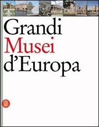 Grandi musei d'Europa  - Libro Skira 2003, Musei e luoghi artistici | Libraccio.it