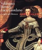 Velázquez, Bernini, Luca Giordano. Le corti del Barocco. Catalogo della mostra (Roma, 12 febbraio-2 maggio 2004). Ediz. illustrata