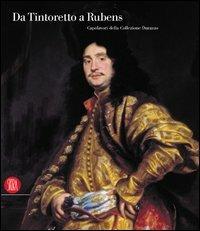 Da Tintoretto a Rubens. Capolavori della collezione Durazzo  - Libro Skira 2004, Arte antica. Cataloghi | Libraccio.it