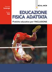 Educazione fisica adattata. Pratiche educative per l'inclusione. Con e-book. Con espansione online