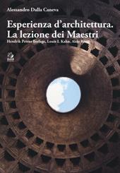 Esperienza d'architettura. La lezione dei maestri. Hendrik Petrus Berlage, Louis I. Kahn, Aldo Rossi