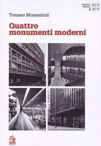Quattro monumenti moderni - Tomaso Monestiroli - Libro CLEAN 2023, Moderni maestri | Libraccio.it