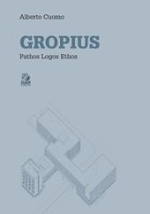 Gropius. Pathos logos ethos