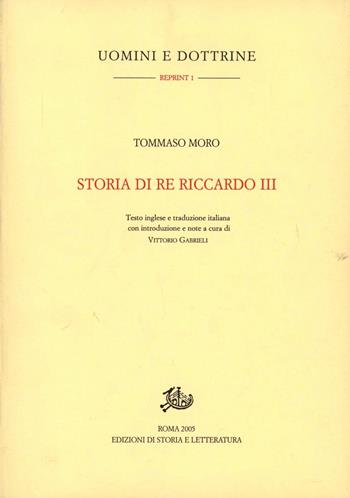 Storia di re Riccardo III. Testo inglese a fronte - Tommaso Moro - Libro Storia e Letteratura 2005, Uomini e dottrine | Libraccio.it