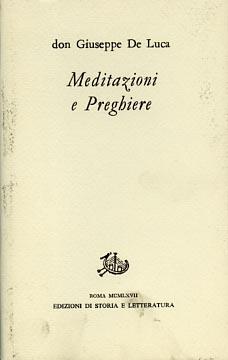 Meditazioni e preghiere - Giuseppe De Luca - Libro Storia e Letteratura 1967, Giuseppe De Luca | Libraccio.it