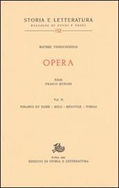 Opera. Vol. 2: Piramus et Tisbe-Milo-Epistule-Tobias