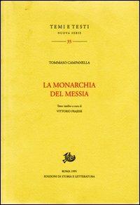 La monarchia del Messia - Tommaso Campanella - Libro Storia e Letteratura 1995, Temi e testi | Libraccio.it