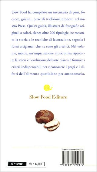 L'Italia del pane. 208 tipologie tradizionali. Guida alla scoperta e alla conoscenza  - Libro Slow Food 2009, Guide | Libraccio.it