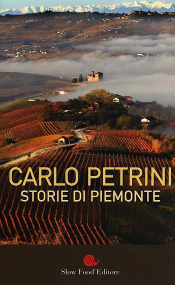 Storie di Piemonte - Carlo Petrini - Libro Slow Food 2012, Slowbook | Libraccio.it