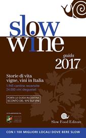Slow wine 2017. Storie di vita, vigne, vini in Italia