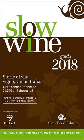 Slow wine 2018. Storie di vita, vigne, vini in Italia  - Libro Slow Food 2017, Guide | Libraccio.it
