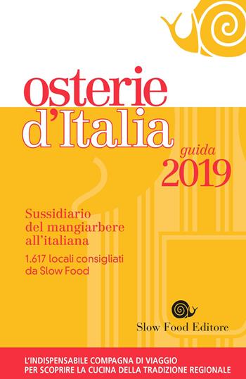 Osterie d'Italia 2019. Sussidiario del mangiarbere all'italiana  - Libro Slow Food 2018, Guide | Libraccio.it