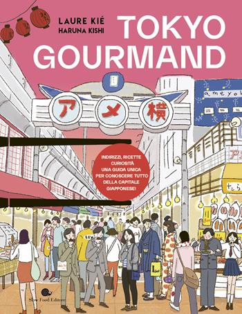 Tokyo gourmand - Laure Kiè, Haruna Kishi - Libro Slow Food 2021, Slowbook | Libraccio.it