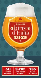 Guida alle birre d'Italia 2025. 511 aziende raccontate. 2767 birre e sidri recensiti. 785 locali selezionati