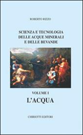 Scienza e tecnologia delle acque minerali e delle bevande. Vol. 1: L'acqua.