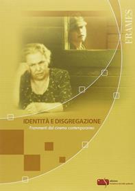 Identità e disgregazione. Frammenti dal cinema contemporaneo  - Libro Fondazione Ente dello Spettacolo 2008, Frames | Libraccio.it