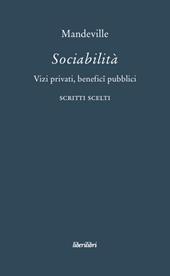 Sociabilità. Vizi privati, benefici pubblici. Scritti scelti