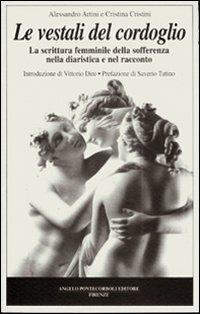 Le vestali del cordoglio - Alessandro Artini, Cristina Cristini - Libro Pontecorboli Editore 1997 | Libraccio.it