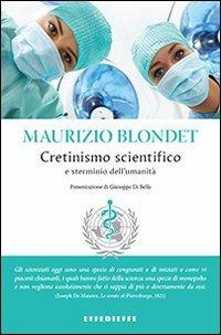 Cretinismo scientifico e sterminio dell'umanità - Maurizio Blondet - Libro Effedieffe 2012 | Libraccio.it