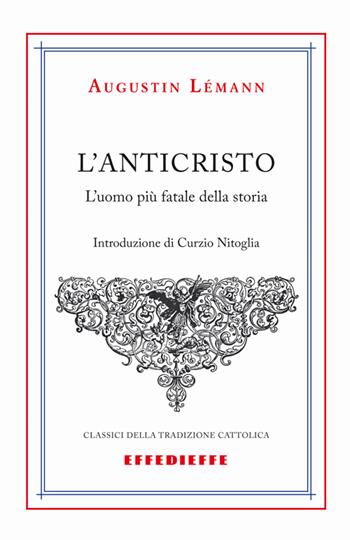 L' Anticristo. L'uomo più fatale della storia - Augustin Lémann - Libro Effedieffe 2014 | Libraccio.it
