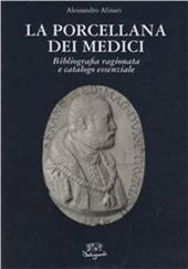 La porcellana dei medici. Bibliografia ragionata e catalogo essenziale