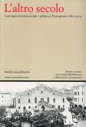 L' altro secolo. Cent'anni di storia sociale e politica a Portogruaro (1870-1970)