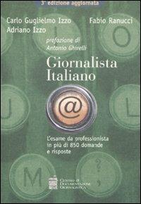 Giornalista italiano. L'esame da professionista in 850 domande e risposte - Carlo G. Izzo, Fabio Ranucci, Adriano Izzo - Libro Centro Doc. Giornalistica 2011 | Libraccio.it