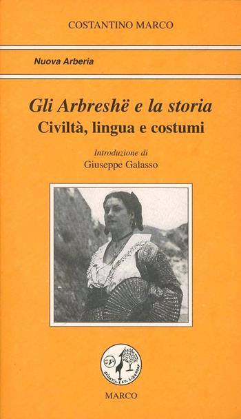 Gli arbreshë e la storia. Civiltà, lingua e costumi - Costantino Marco - Libro Marco 1996, Nuova Arberia | Libraccio.it