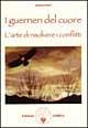 I guerrieri del cuore: l'arte di risolvere i conflitti - Danaan Parry - Libro Amrita 1999, Energie | Libraccio.it