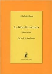 La filosofia indiana. Vol. 1: Dai veda al buddismo.