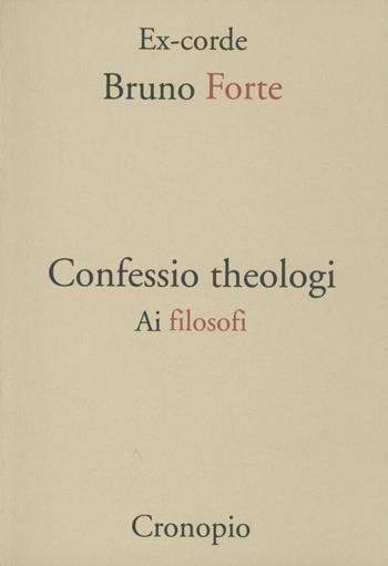 Confessio theologi - Bruno Forte - Libro Cronopio 2002, Ex corde | Libraccio.it