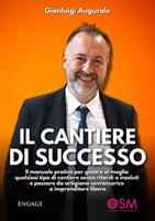 Il cantiere di successo. Il manuale pratico per gestire al meglio qualsiasi tipo di cantiere senza ritardi o insoluti e passare da artigiano sovraccarico a imprenditore libero