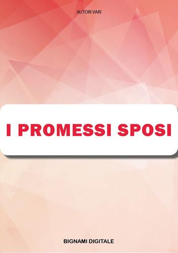 I promessi sposi - A. M. Bignami, E. Bignami, L. Bignami - Libro Bignami Digitale 2017 | Libraccio.it