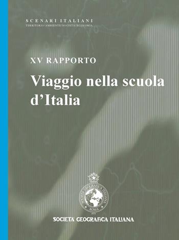 XV rapporto. Viaggio nella scuola  - Libro Società Geografica Italiana 2022, Scenari italiani | Libraccio.it